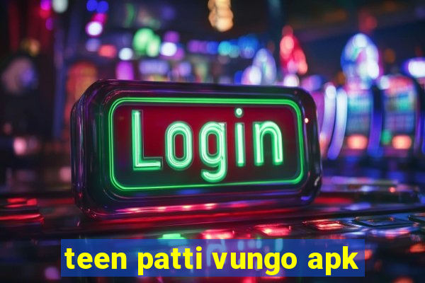 teen patti vungo apk