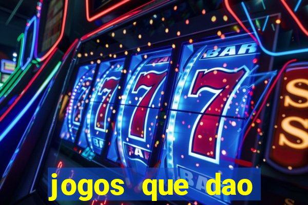 jogos que dao dinheiro de verdade