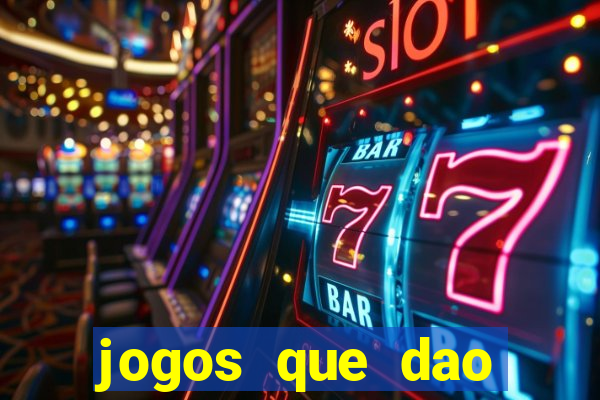 jogos que dao dinheiro de verdade