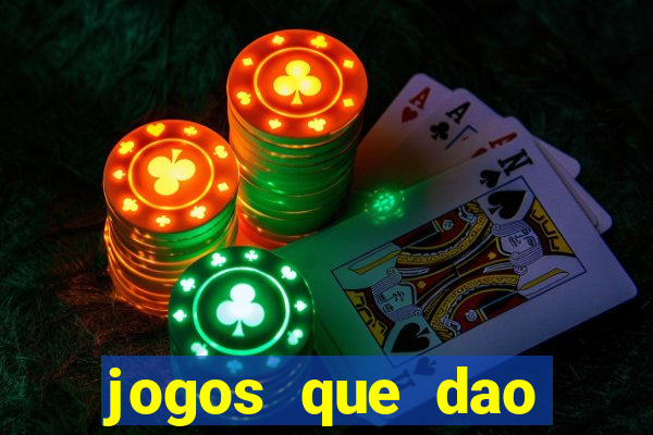 jogos que dao dinheiro de verdade