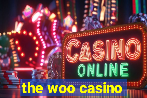 the woo casino