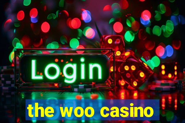 the woo casino