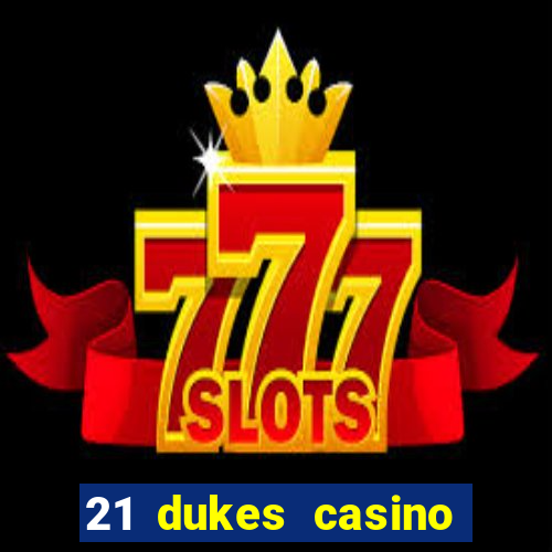 21 dukes casino bonus code