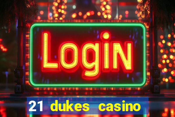 21 dukes casino bonus code