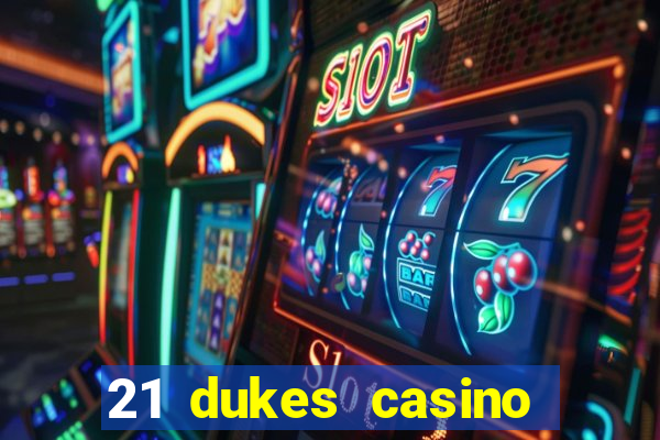 21 dukes casino bonus code