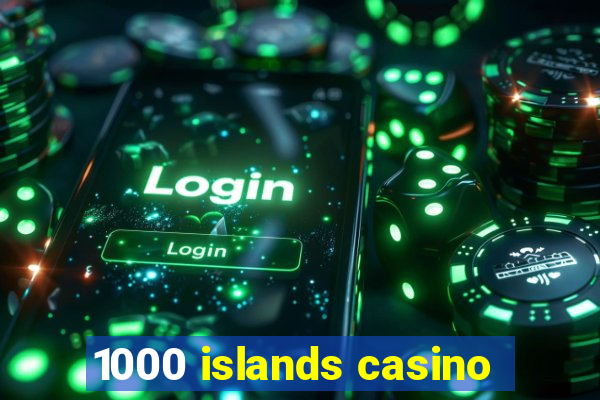 1000 islands casino