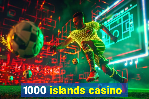 1000 islands casino