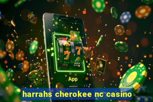 harrahs cherokee nc casino