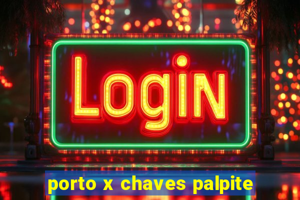 porto x chaves palpite