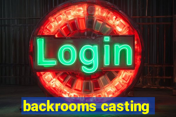 backrooms casting