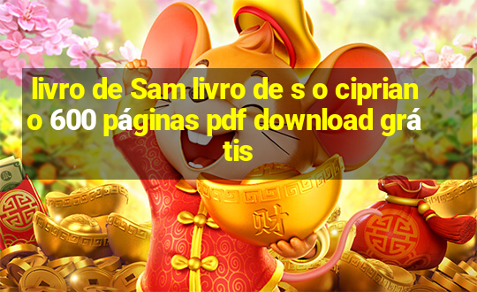 livro de Sam livro de s o cipriano 600 páginas pdf download grátis