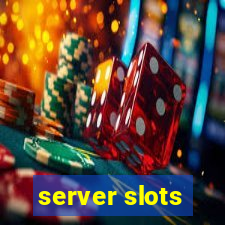 server slots