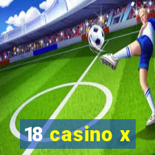 18 casino x