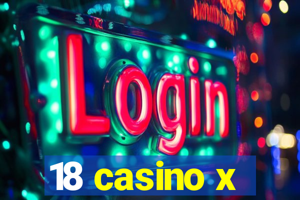 18 casino x