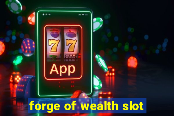 forge of wealth slot