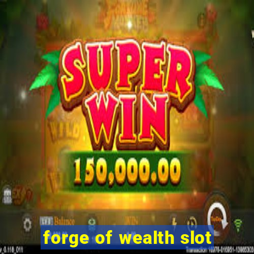 forge of wealth slot