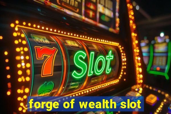 forge of wealth slot