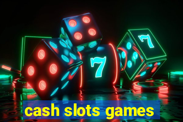 cash slots games