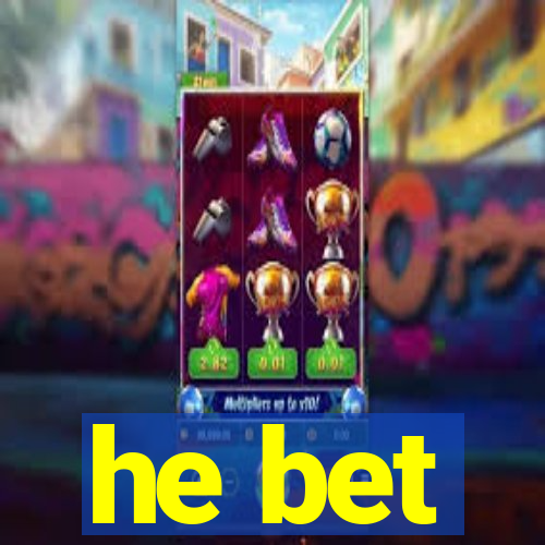 he bet