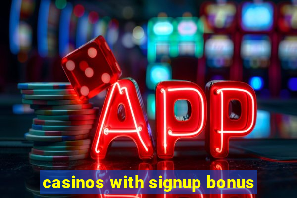 casinos with signup bonus