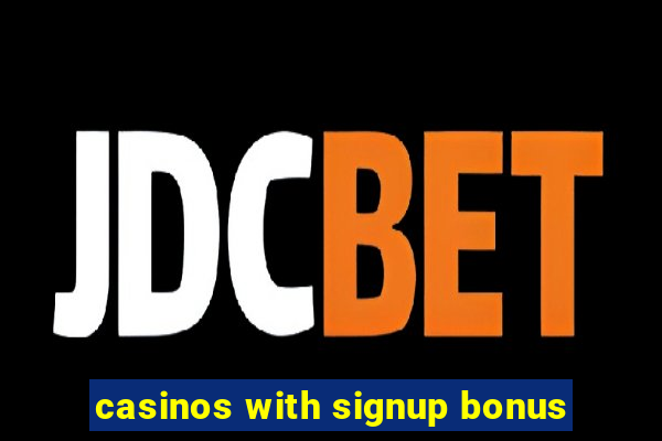 casinos with signup bonus