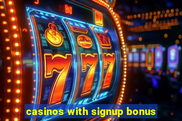 casinos with signup bonus