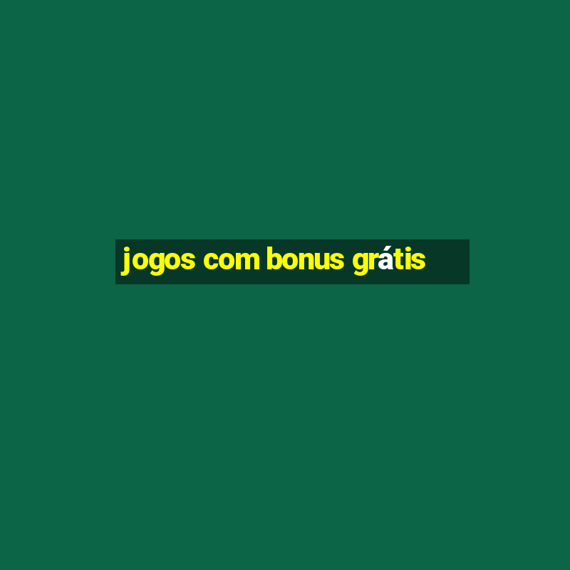 jogos com bonus grátis