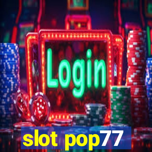 slot pop77