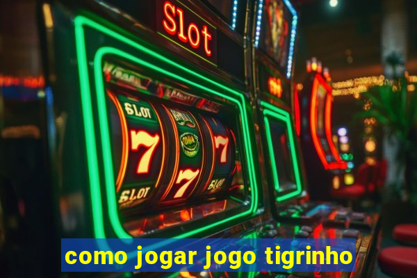 como jogar jogo tigrinho