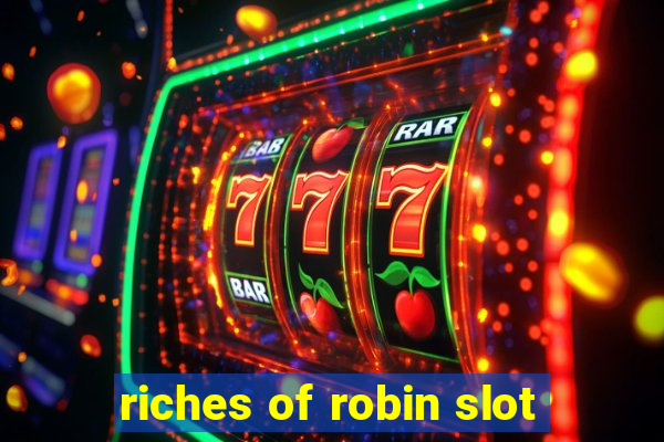 riches of robin slot