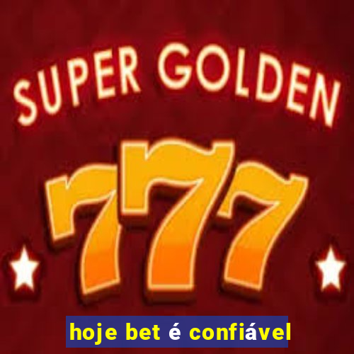 hoje bet é confiável