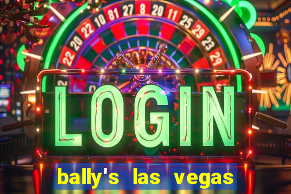 bally's las vegas hotel casino