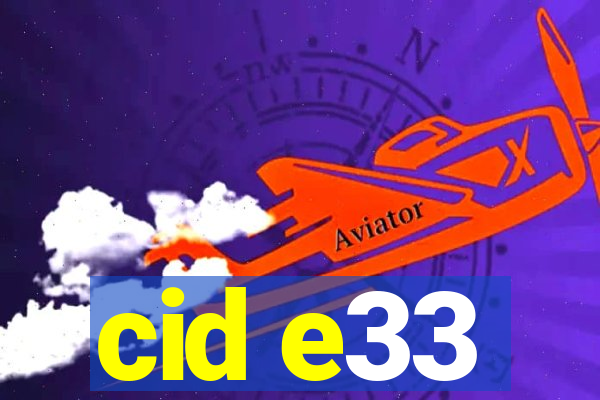 cid e33