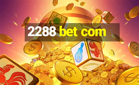 2288 bet com