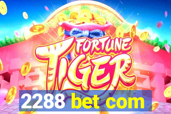 2288 bet com