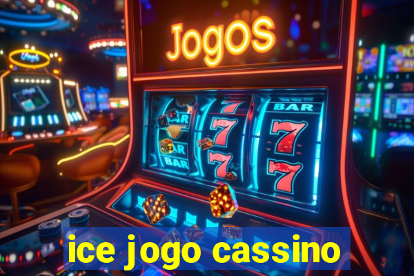 ice jogo cassino