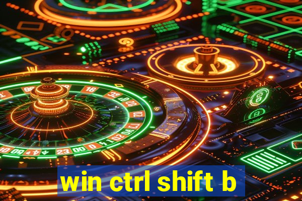 win ctrl shift b