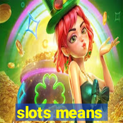 slots means