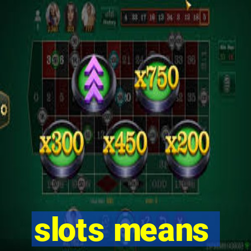 slots means