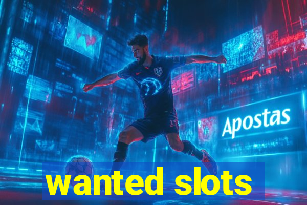 wanted slots