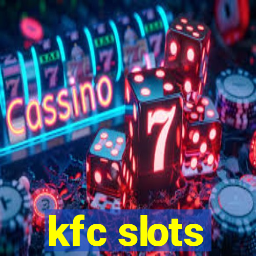 kfc slots