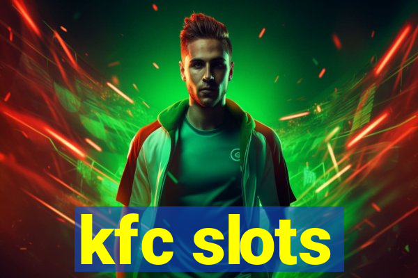 kfc slots