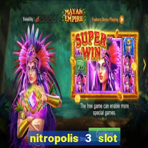 nitropolis 3 slot free play