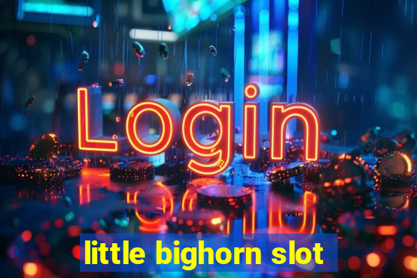 little bighorn slot