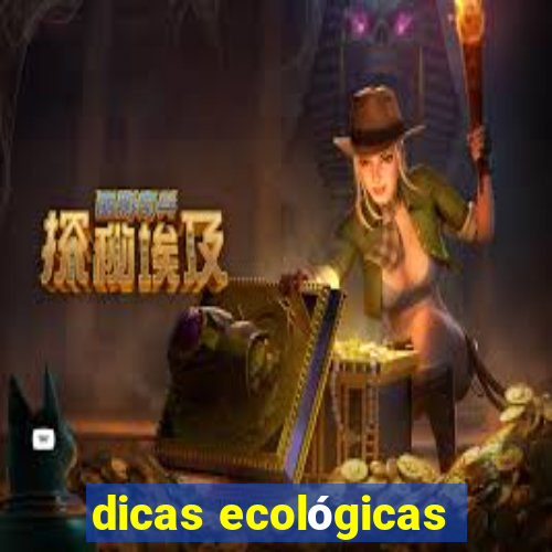 dicas ecológicas