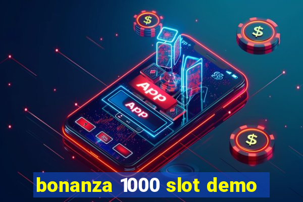 bonanza 1000 slot demo