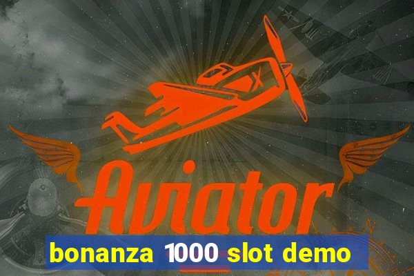 bonanza 1000 slot demo