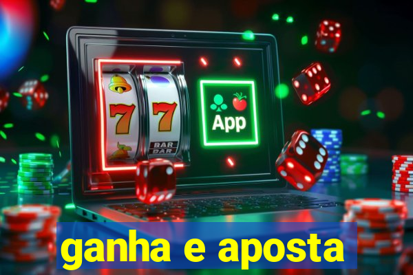 ganha e aposta