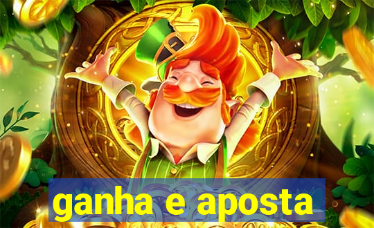 ganha e aposta