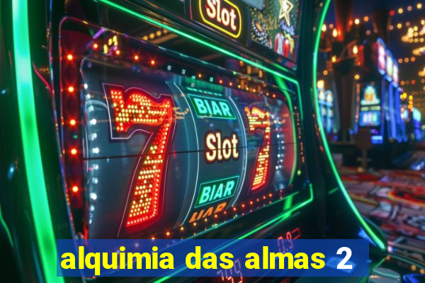 alquimia das almas 2